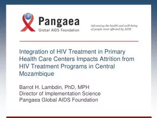 Barrot H. Lambdin, PhD, MPH Director of Implementation Science Pangaea Global AIDS Foundation