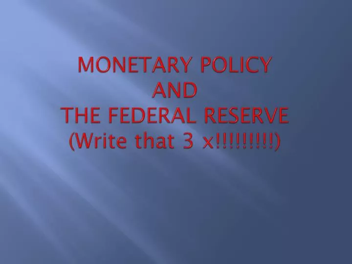 monetary policy and the federal reserve write that 3 x