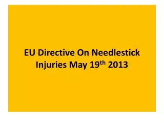 EU Directive On Needlestick Injuries May 19 th 2013