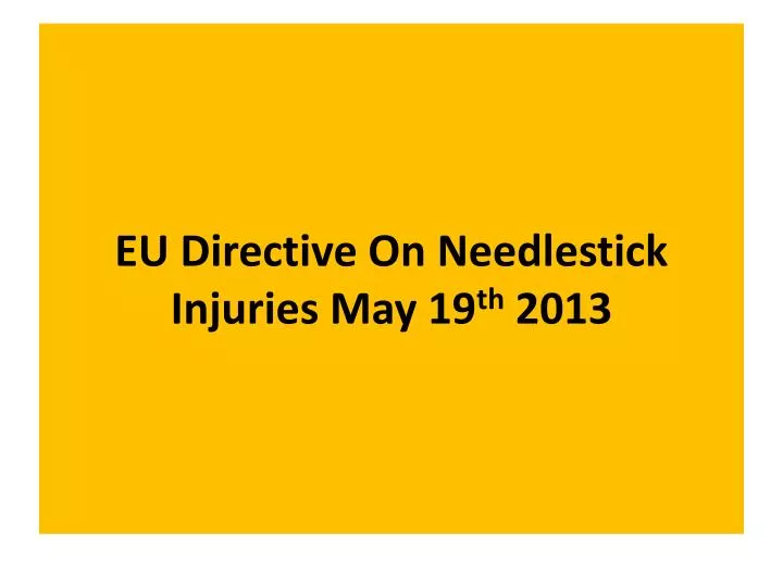 eu directive on needlestick injuries may 19 th 2013