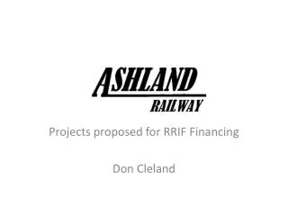 Projects proposed for RRIF Financing Don Cleland