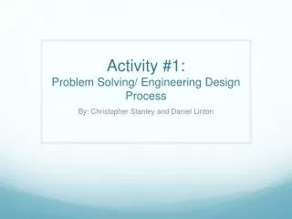 Activity #1: Problem Solving/ Engineering Design Process