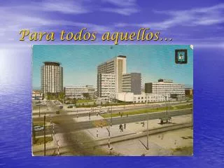 para todos aquellos