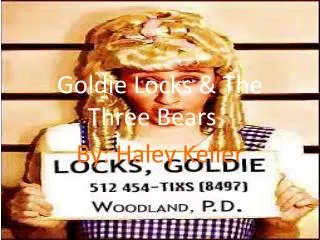 Goldie Locks &amp; The Three Bears