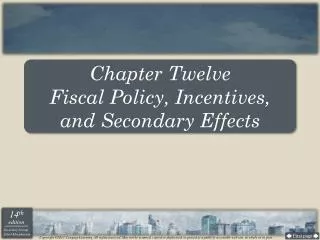 Chapter Twelve Fiscal Policy, Incentives, and Secondary Effects
