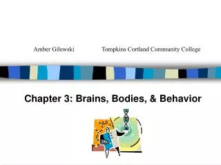 Chapter 3: Brains, Bodies, &amp; Behavior