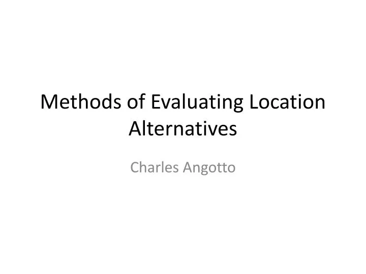 methods of evaluating location alternatives