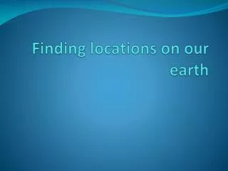 finding locations on our earth