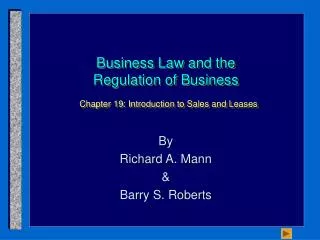 Business Law and the Regulation of Business Chapter 19: Introduction to Sales and Leases