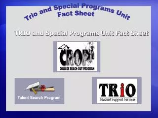 Trio and Special Programs Unit Fact Sheet