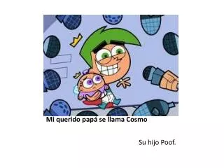 mi querido pap se llama cosmo