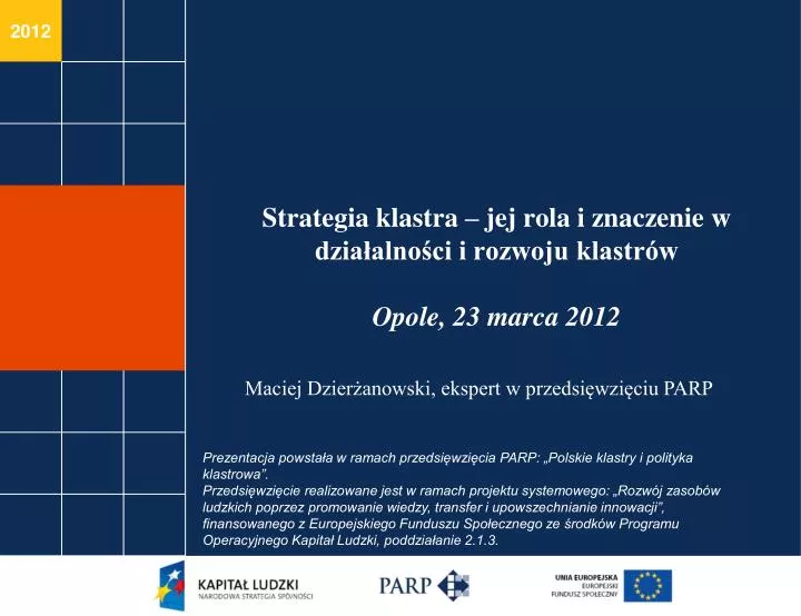 strategia klastra jej rola i znaczenie w dzia alno ci i rozwoju klastr w opole 23 marca 2012