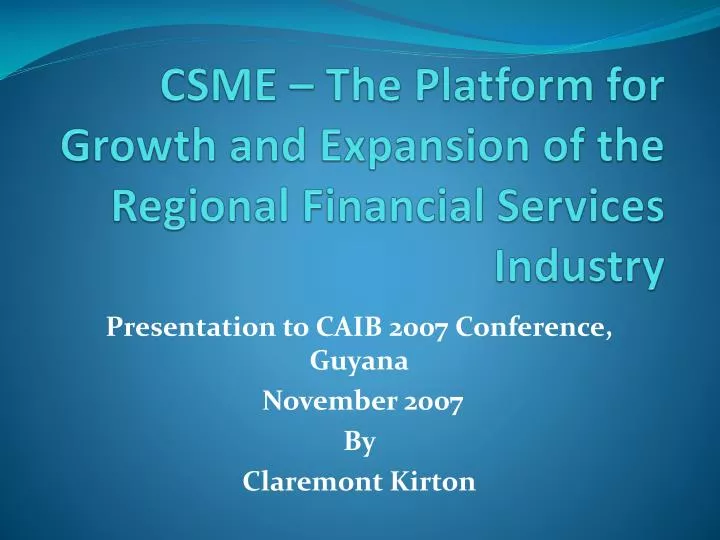 csme the platform for growth and expansion of the regional financial services industry
