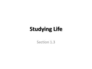 Studying Life