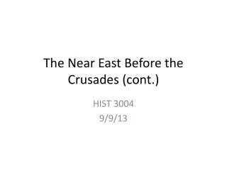The Near East Before the Crusades (cont.)