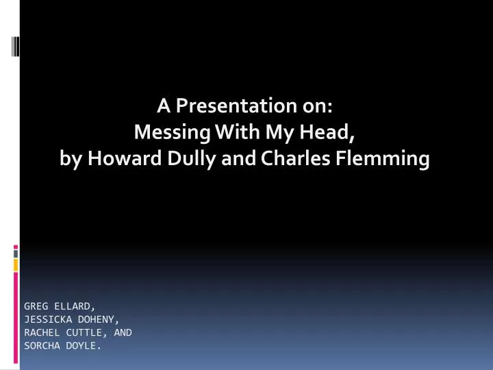 a presentation on messing with my head by howard dully and charles flemming