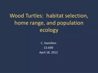 Wood Turtles: habitat selection, hom e range, and population ecology