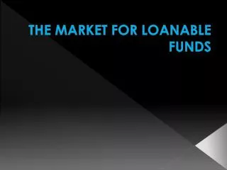 THE MARKET FOR LOANABLE FUNDS