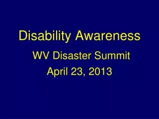 Disability Awareness WV Disaster Summit April 23, 2013