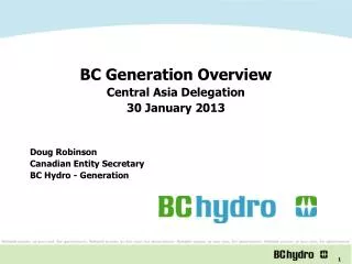 BC Generation Overview Central Asia Delegation 30 January 2013 Doug Robinson