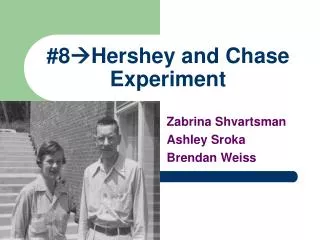 #8 ?Hershey and Chase Experiment