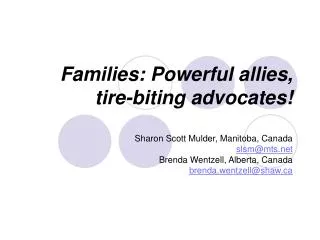 Families: Powerful allies, tire-biting advocates!