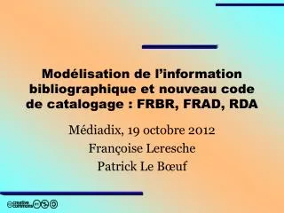 mod lisation de l information bibliographique et nouveau code de catalogage frbr frad rda