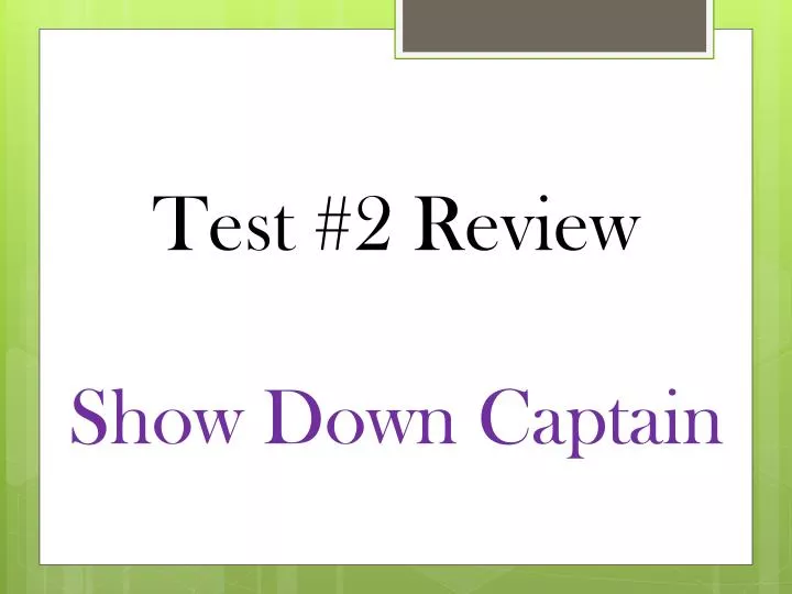 test 2 review show down captain