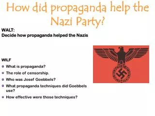 WALT: Decide how propaganda helped the Nazis