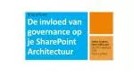SharePoint De invloed van governance op je SharePoint Architectuur - slide 1