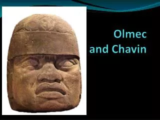 Olmec and Chavin