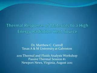 Thermal Response of Materials to a High Energy Radiation Heat Source