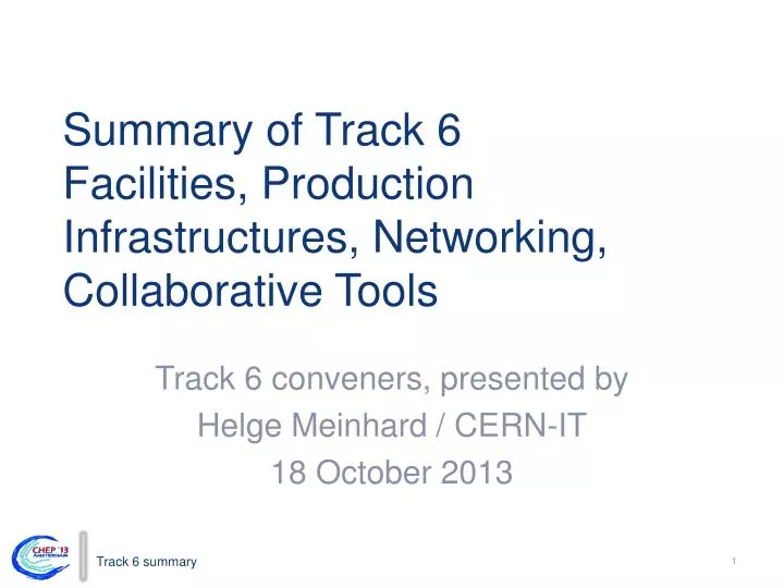 summary of track 6 facilities production infrastructures networking collaborative tools