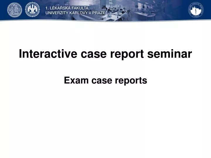 interactive case report seminar exam case reports