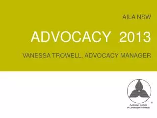 AILA NSW Advocacy 2013 Vanessa TROWELL, ADVOCACY MANAGER
