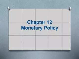 Chapter 12 Monetary Policy