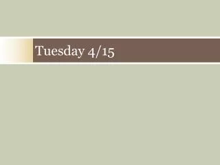 tuesday 4 15