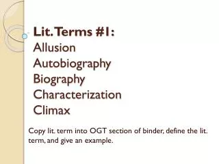 Lit. Terms #1: Allusion Autobiography Biography Characterization Climax