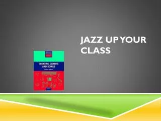 JAZZ UP YOUR CLASS