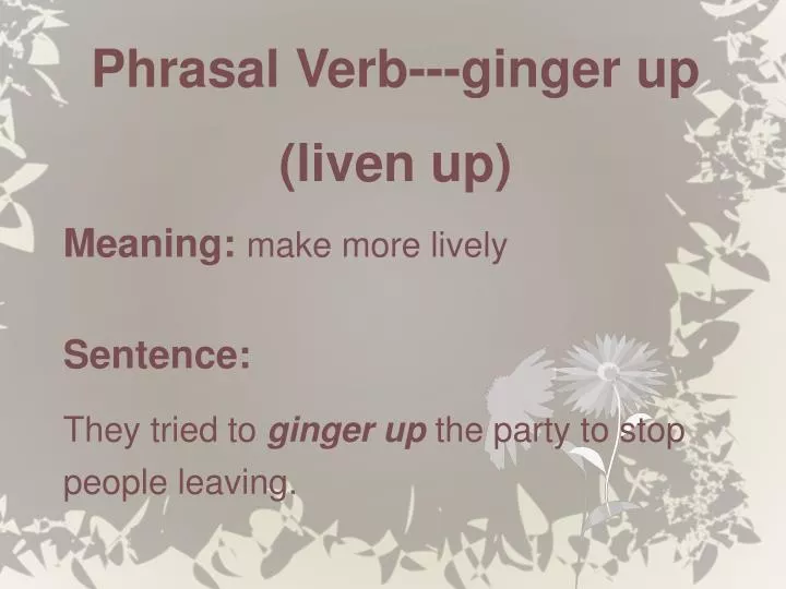 phrasal verb ginger up liven up