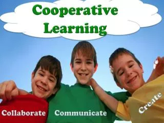 COOPERATIVE and COLLABORATIVE LEARNING