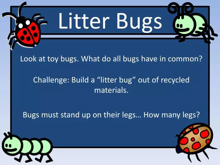 litter bugs