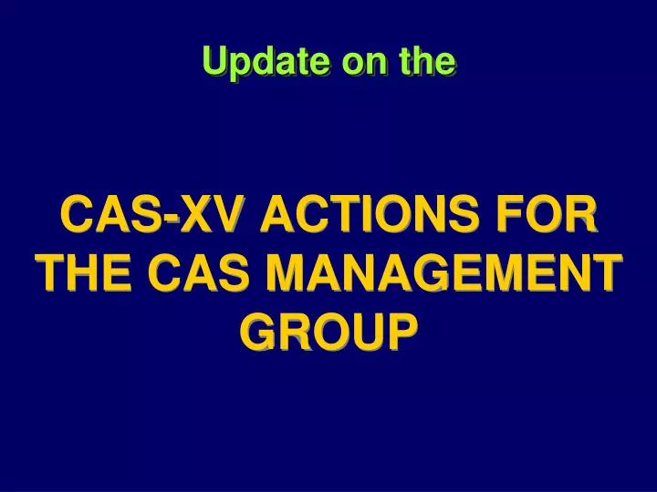 update on the cas xv actions for the cas management group
