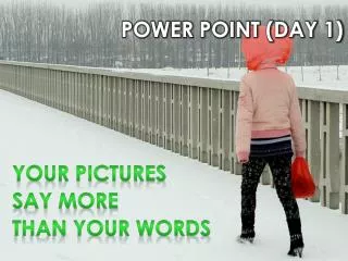 Power Point (Day 1)