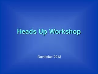 Heads Up Workshop