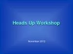 Heads Up Workshop - slide 1