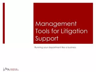 Management Tools for Litigation Support