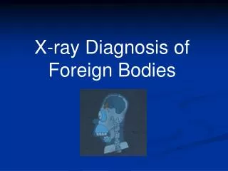 X-ray Diagnosis of Foreign Bodies
