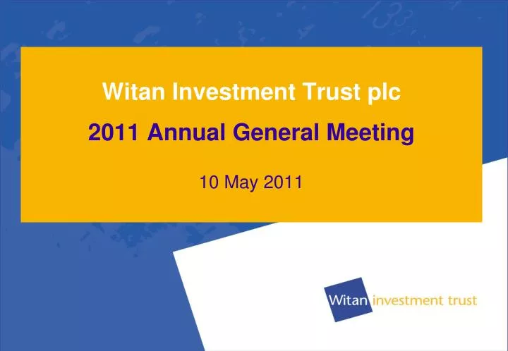 witan investment trust plc 2011 annual general meeting 10 may 2011