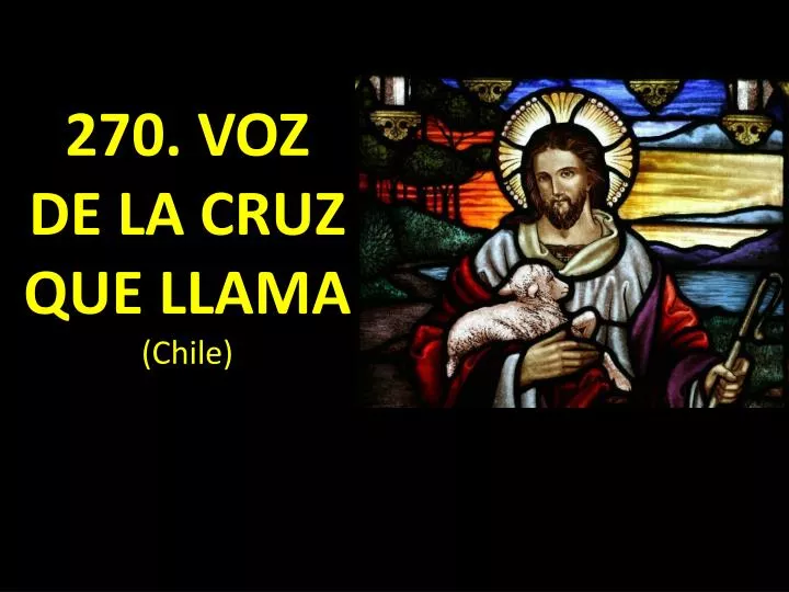 270 voz de la cruz que llama chile